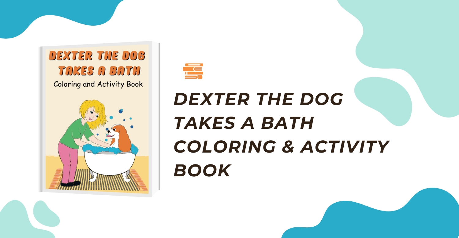 Dexter the Cavalier King Charles Spaniel Coloring and Activity Book for Kids Ages 4-8